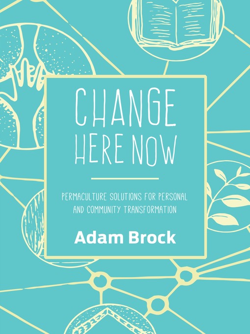 Title details for Change Here Now by Adam Brock - Available